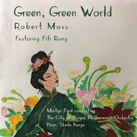 Green, Green World - Robert Moss , FiFi Rong , Martyn Ford , The City of Prague Philharmonic Orchestra | Toogoosh