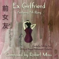 Ex Girlfriend - Robert Moss , FiFi Rong , Martyn Ford , The City of Prague Philharmonic Orchestra | Toogoosh
