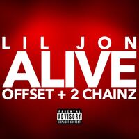Alive (with Offset & 2 Chainz) - Lil Jon , 2 Chainz , Offset | Toogoosh