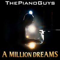 A Million Dreams - Justin Paul , Benj Pasek , The Piano Guys | Toogoosh