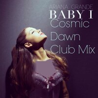 آهنگ Baby I (Cosmic Dawn Club Mix) از Ariana Grande | توگوش Toogoosh