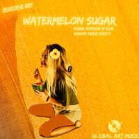 آهنگ Watermelon Sugar - Global Serenade Of Bliss از Harry Styles , Modern Voices Society , Classical Hits | توگوش Toogoosh