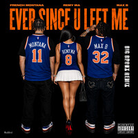 Ever Since U Left Me - Big Bronx Remix - French Montana , Max B , Remy Ma | Toogoosh