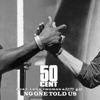 No One Told Us - Extended Version - 50 Cent , Leon Thomas , Fetty Wap | Toogoosh