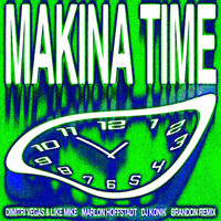 Makina Time - BRANDON Remix - Dimitri Vegas & Like Mike , Dj Konik , Dimitri Vegas , BRANDON ...  | Toogoosh