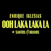 Ooh Laka Laka La - Enrique Iglesias , SANTOS BRAVOS | Toogoosh